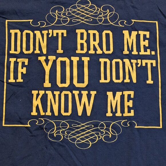 'Don't Bro Me If You Don't Know Me' T-Shirt Size M - Picture 2 of 4